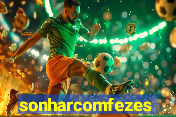 sonharcomfezes