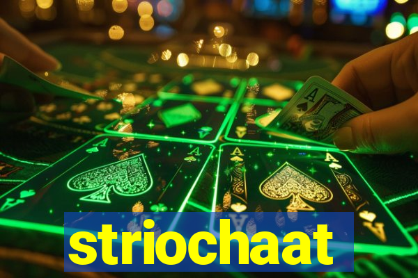 striochaat