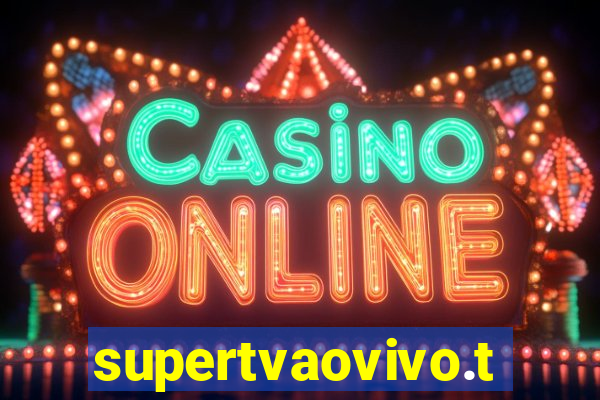supertvaovivo.tv