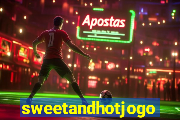 sweetandhotjogo