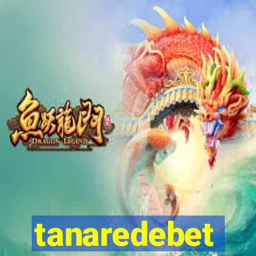 tanaredebet