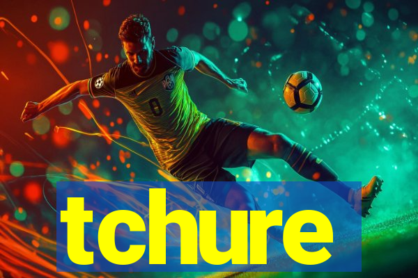 tchure