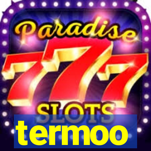 termoo