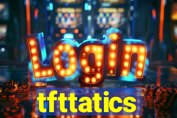 tfttatics