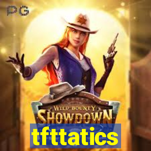 tfttatics