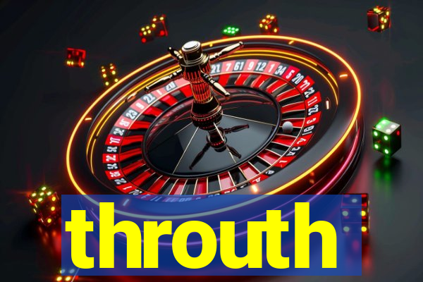 throuth