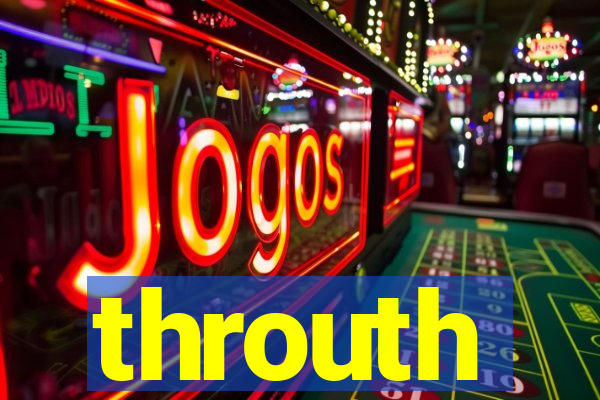throuth