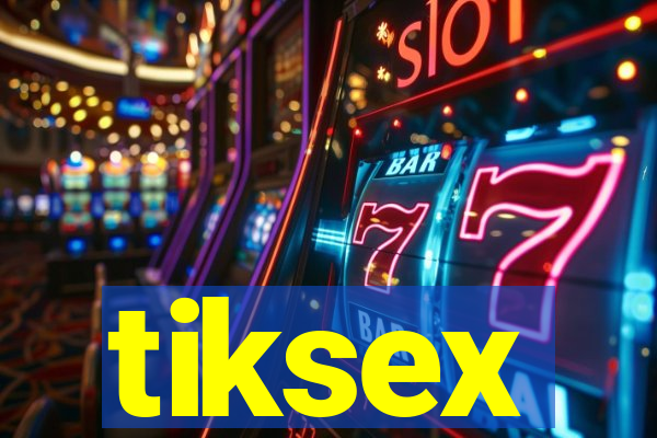 tiksex