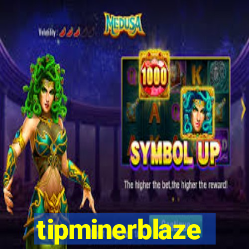 tipminerblaze