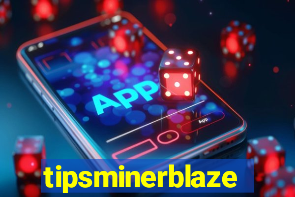 tipsminerblaze