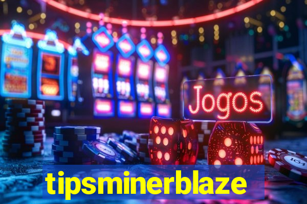 tipsminerblaze