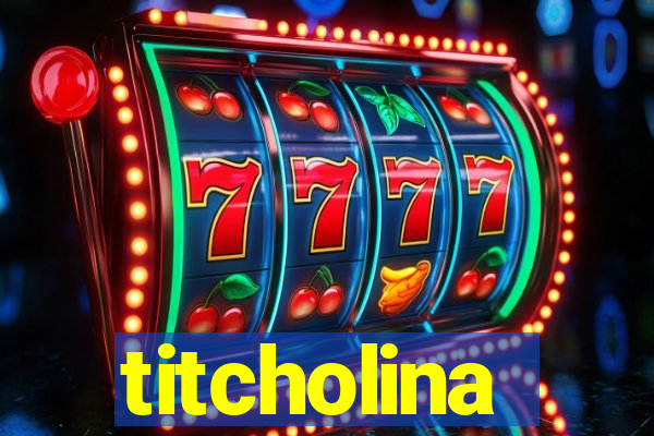 titcholina