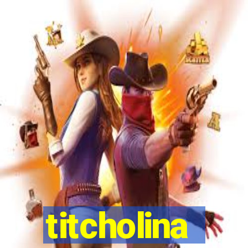 titcholina