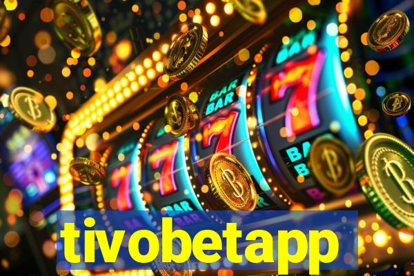 tivobetapp