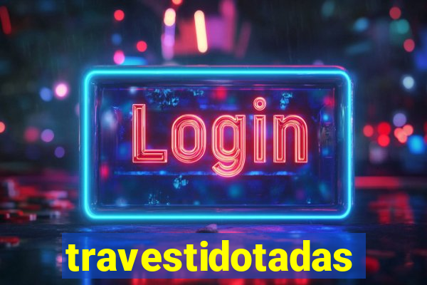 travestidotadas