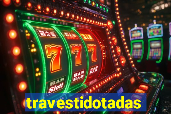 travestidotadas