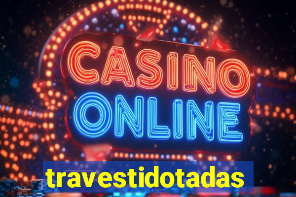 travestidotadas