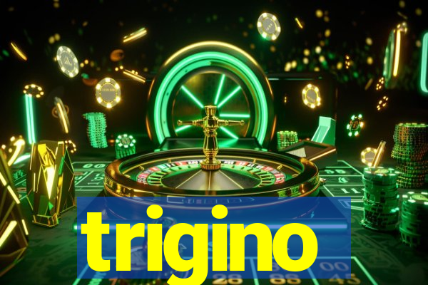 trigino