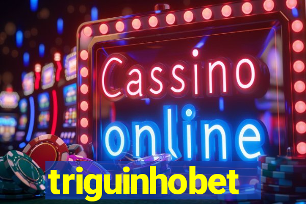 triguinhobet