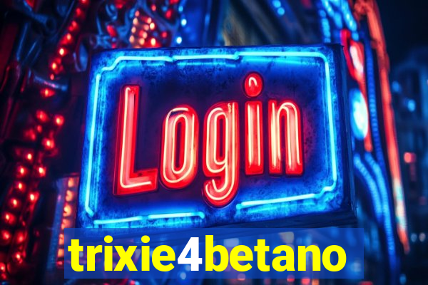 trixie4betano