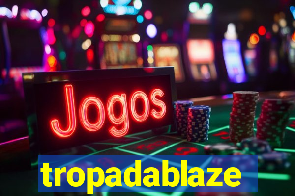 tropadablaze