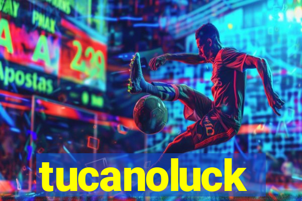 tucanoluck