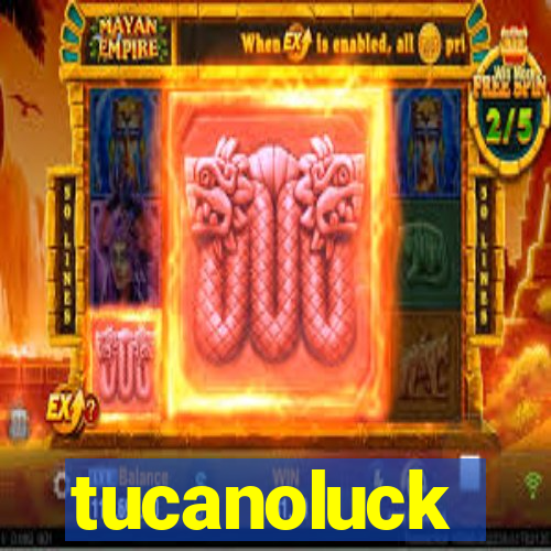 tucanoluck
