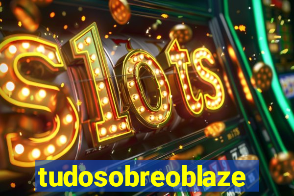 tudosobreoblaze