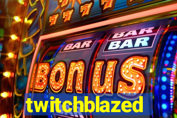 twitchblazed