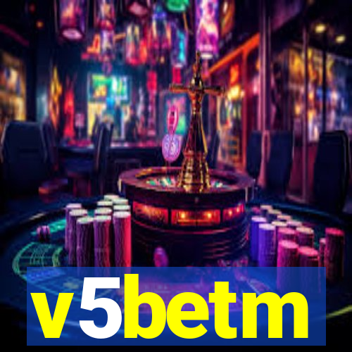 v5betm