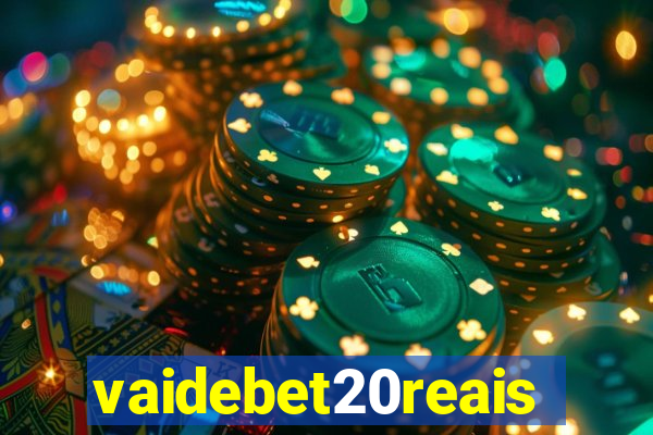 vaidebet20reais