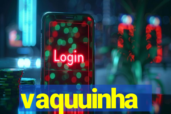 vaquuinha