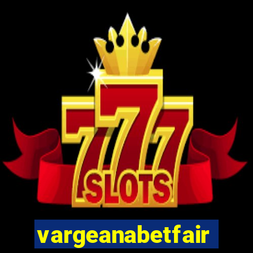vargeanabetfair