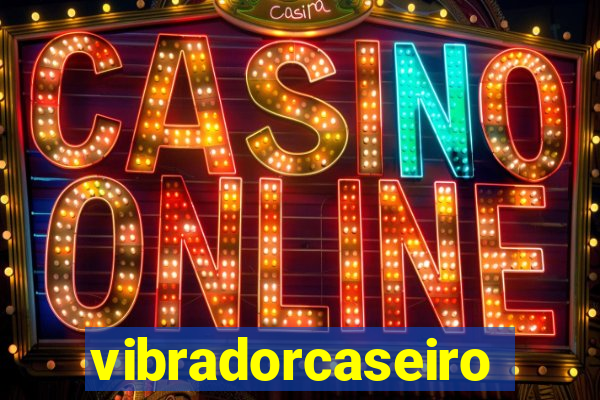 vibradorcaseiro