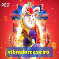 vibradorcaseiro