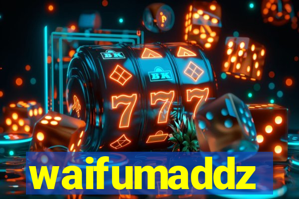 waifumaddz