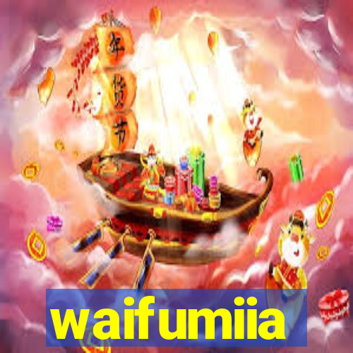 waifumiia