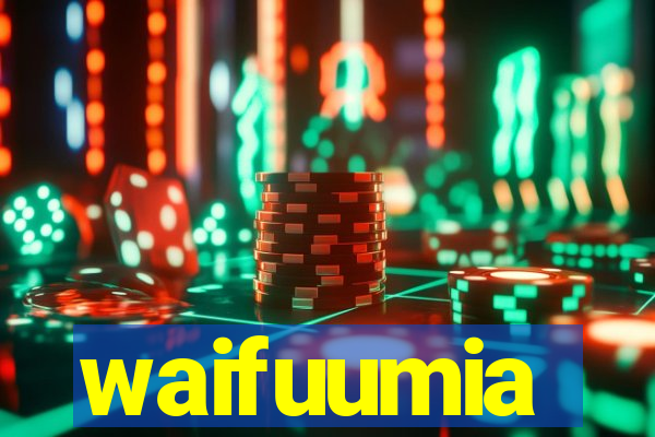 waifuumia