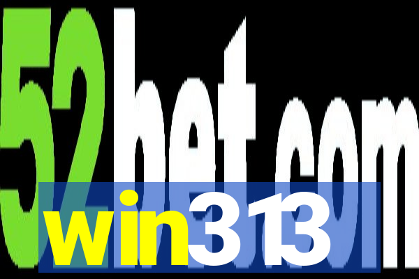 win313