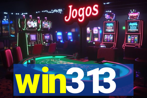 win313