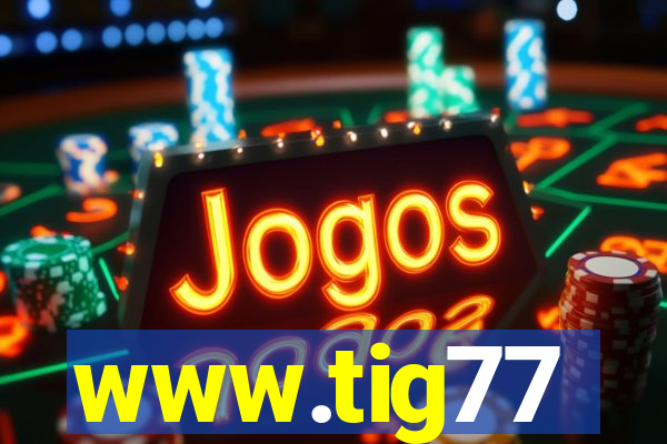 www.tig77