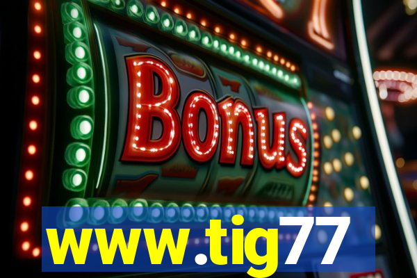 www.tig77