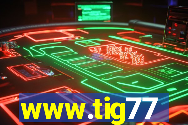 www.tig77