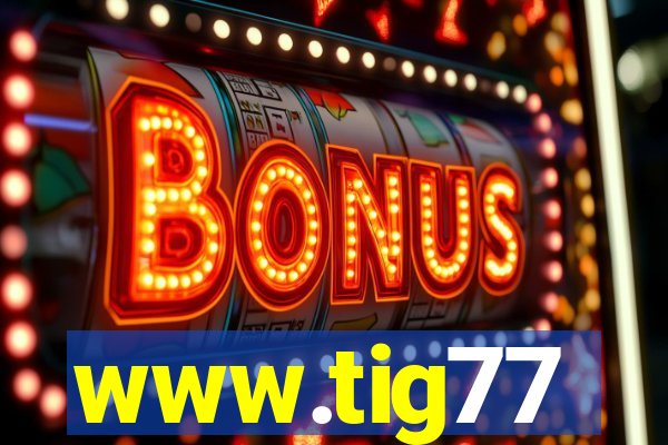 www.tig77