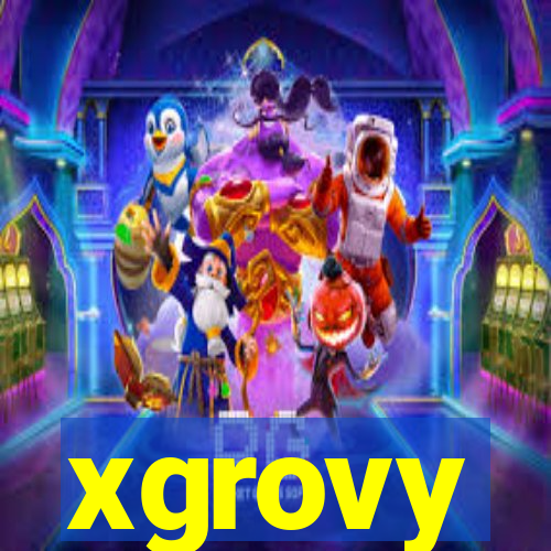 xgrovy