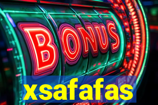 xsafafas