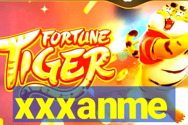 xxxanme