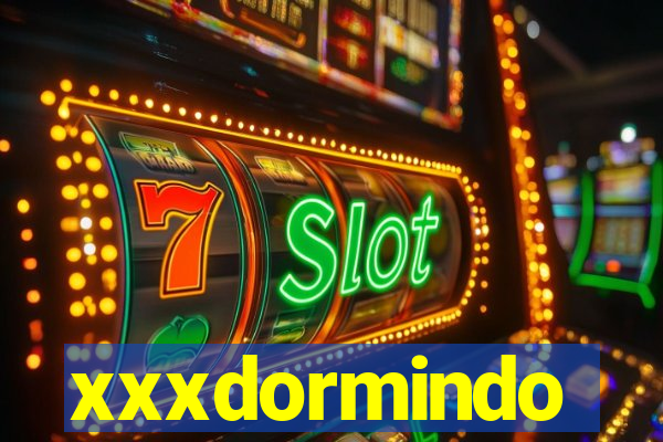 xxxdormindo