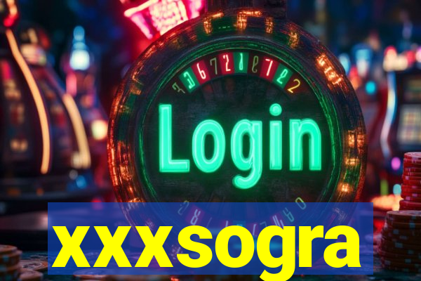 xxxsogra